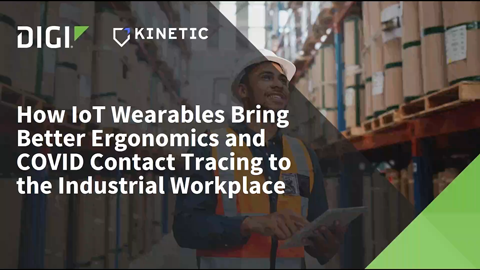 Wie IoT Wearables bessere Ergonomie und COVID-Kontaktverfolgung an den industriellen Arbeitsplatz bringen