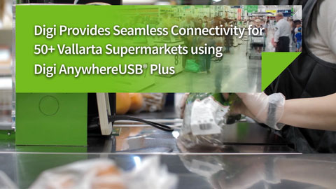 Vallarta Supermarkets behebt Ausfälle schnell mit Digi AnywhereUSB Plus