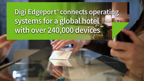 Anschluss von 240k+ Hotel-Betriebssystemen mit Digi Edgeport®
