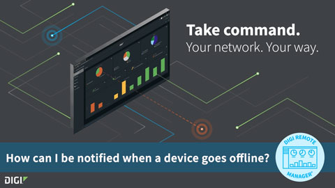 Digi Remote Manager 101: Lassen Sie sich benachrichtigen, wenn ein Gerät offline geht