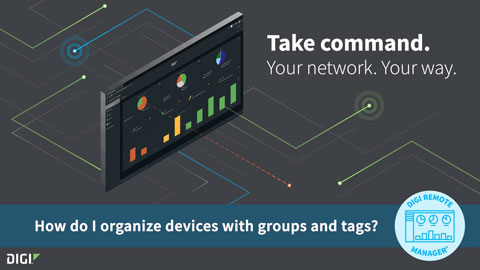 Digi Remote Manager 101: Organisieren von Geräten mit Gruppen und Tags